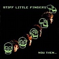 The Post Punk Progressive Pop Party: Stiff Little Fingers - Now...Then