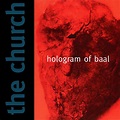 ‎Hologram of Baal by The Church on Apple Music