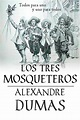 Los tres mosqueteros - Alejandro Dumas - Novela de Aventuras