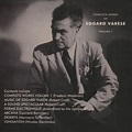 Edgard Varèse - Complete Works Of Edgar Varése Vol. 1 (CD) - Amoeba Music