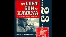 The Lost Son of Havana Soundtrack Suite - Robert Miller - YouTube
