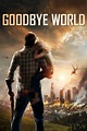 ‎Goodbye World (2013) directed by Denis Hennelly • Reviews, film + cast ...