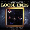 Loose Ends - So Where Are You? (Expanded Edition) (2011, CD) | Discogs