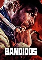 Bandidos - film: dove guardare streaming online