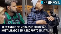 Alexandre de Moraes e filho são hostilizados em aeroporto na Itália ...