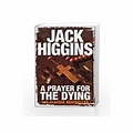 A Prayer for the Dying by Jack Higgins-Buy Online A Prayer for the ...