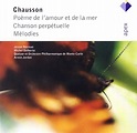 Chausson: Poème de l"amour et de la mer, Chanson perpétuelle, Mélodies ...