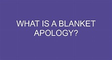 What Is A Blanket Apology?