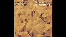 Pauline Oliveros - The Roots Of The Moment - YouTube