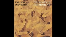 Pauline Oliveros - The Roots Of The Moment - YouTube