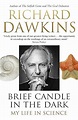 Brief Candle in the Dark: My Life in Science: Amazon.co.uk: Dawkins ...