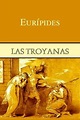 Libro Las troyanas, Eurípides, ISBN 9781530315635. Comprar en Buscalibre