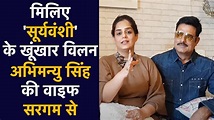 Sooryavanshi Actor Abhimanyu Singh Wife Sargam Singh Interview | NBT ...