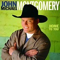 John Michael Montgomery - Home to You: lyrics and songs | Deezer