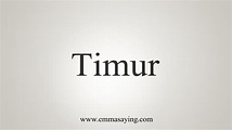 How To Say Timur - YouTube