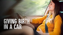 How to Survive Giving Birth in a Car - YouTube