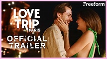 Love Trip: Paris | Official Trailer | Freeform - YouTube