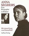 Anna Seghers. Eine Biographie in Bildern: 9783351022013 - IberLibro