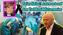 Heiss Heiss!! Antwort auf den Tod Rosi Mittermeier. LIVE-VIDEO ...