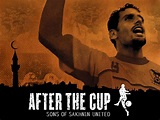 After the Cup: Sons of Sakhnin United | Rotten Tomatoes