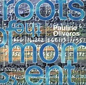 Pauline Oliveros – The Roots Of The Moment (CD) - Discogs