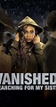 Vanished: Searching for My Sister (TV Movie 2022) - Full Cast & Crew - IMDb
