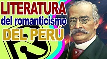 LITERATURA PERUANA DEL ROMANTICISMO - Contexto histórico y ...