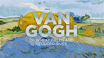 Van Gogh: Of Wheat Fields and Clouded Skies (2018) - AZ Movies