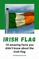 Top 10 AMAZING facts you didn't know about the IRISH FLAG
