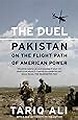 The Duel: Pakistan on the Flight Path of American Power: Tariq Ali ...