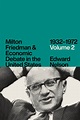 Milton Friedman and Economic Debate in the United States, 1932–1972 ...