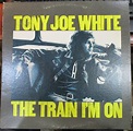 Tony Joe White – The Train I'm On (1972, Vinyl) - Discogs