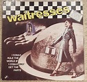 Waitresses – I Could Rule The World If I Could Only Get The Parts (1982 ...