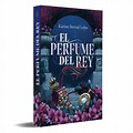 El perfume del Rey. Trilogía Rey 1