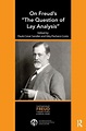On Freud's "The Question of Lay Analysis": CONTEMPORARY FREUD Turning ...