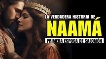 LA HISTORIA DE NAAMAH - DESCUBRE QUIÉN FUE LA PRIMERA ESPOSA DE SALOMÓN ...