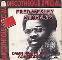 Fred Wesley & The JB's - Damn Right I Am Somebody - Part 1 (1974, Vinyl ...