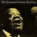 The Essential Jimmy Rushing – Album von Jimmy Rushing | Spotify