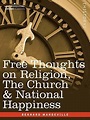 Free Thoughts on Religion, the Church & National Happiness by Bernard ...