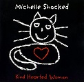 Michelle Shocked – Kind Hearted Woman (1996, CD) - Discogs