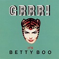 Betty Boo - Grrr! It's Betty Boo Lyrics and Tracklist | Genius