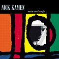 Move Until We Fly (studio album) by Nick Kamen : Best Ever Albums