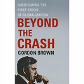 Beyond the Crash : Overcoming the First Crisis of Globalization ...