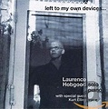 Left to My Own Devices: Laurence Hobgood, Kurt Elling, Laurence Hobgood ...