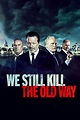 We Still Kill the Old Way (2014) — The Movie Database (TMDB)