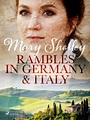 Rambles in Germany and Italy by Mary Shelley | NOOK Book (eBook ...