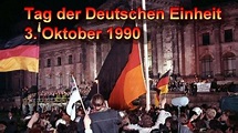 Tag der Deutschen Einheit 3 Oktober 1990 - YouTube