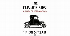 The Flivver King: A Story of Ford-America by Upton Sinclair