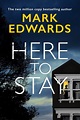 Here to Stay: New book cover reveal! | Mark Edwards