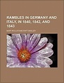 Rambles in Germany and Italy, in 1840, 1842, and 1843 (Volume 1 ...